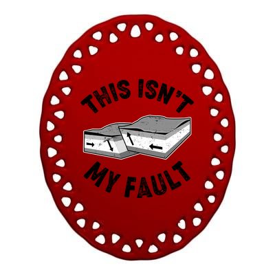 This Isn't My Fault Funny Geology Ceramic Oval Ornament