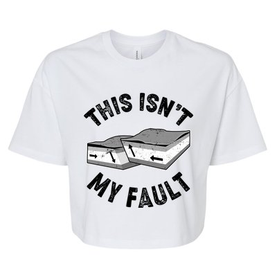 This Isn't My Fault Funny Geology Bella+Canvas Jersey Crop Tee