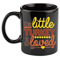 This Little Turkey Is So Loved 11oz C Handle Ceramic Mug