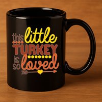 This Little Turkey Is So Loved 11oz C Handle Ceramic Mug