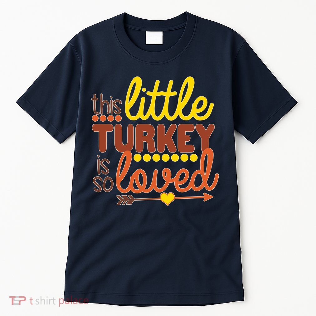 This Little Turkey Is So Loved Tall T-Shirt