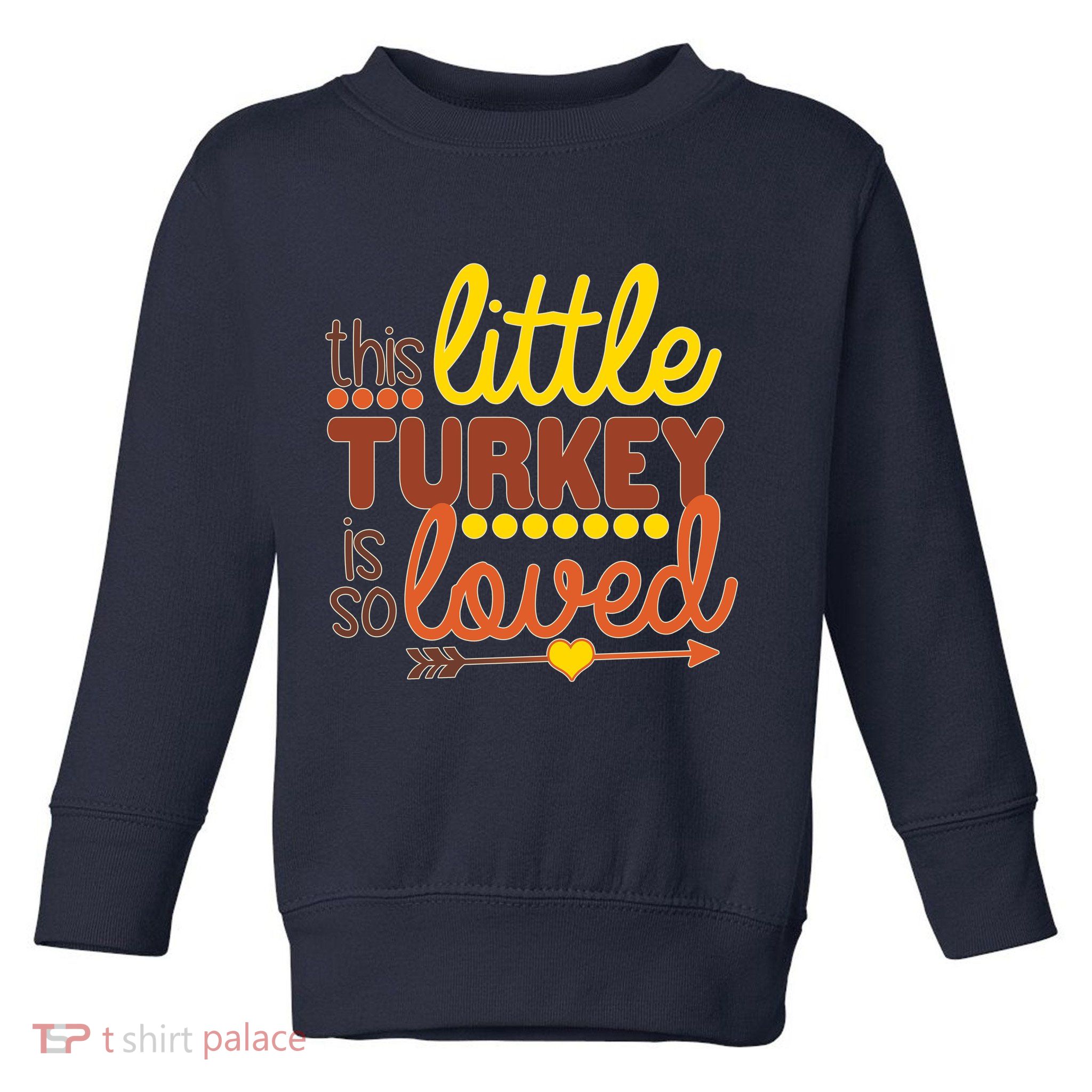 This Little Turkey Is So Loved Toddler Sweatshirt