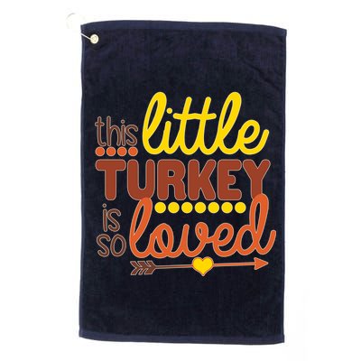 This Little Turkey Is So Loved Golf Towel