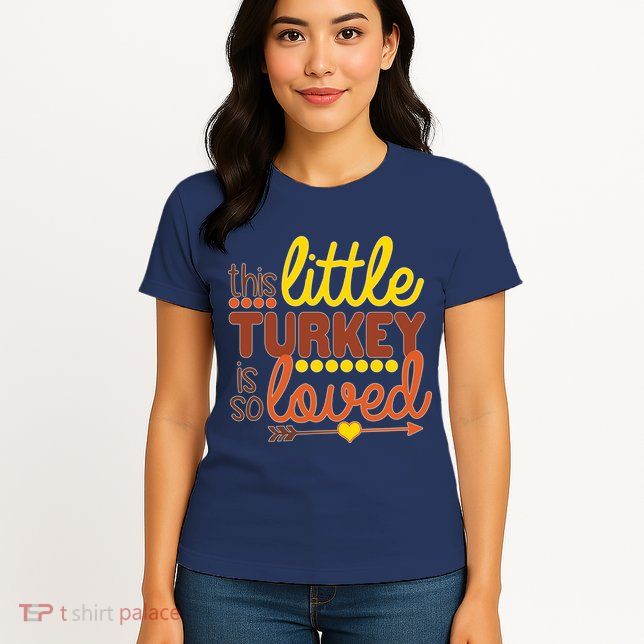 This Little Turkey Is So Loved Womens T-Shirt