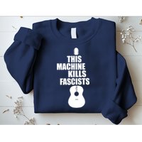 This Machine Kills Facists Sweatshirt