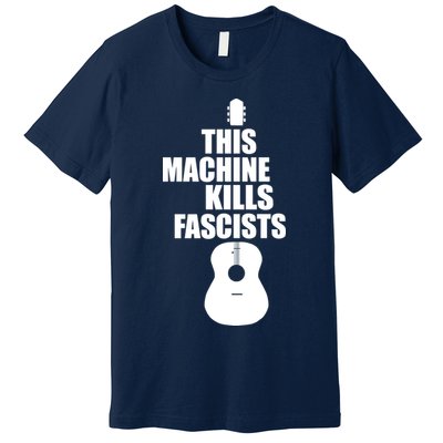 This Machine Kills Facists Premium T-Shirt