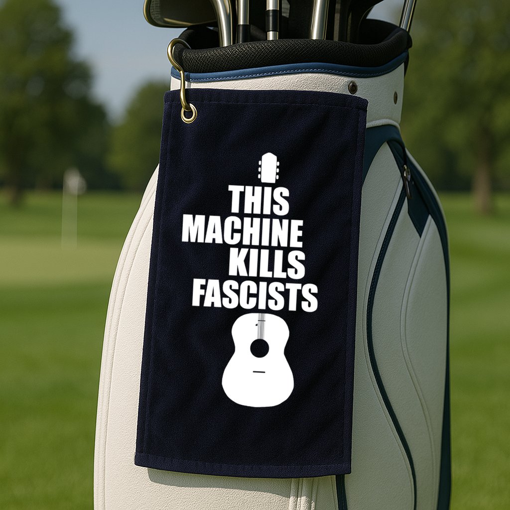 This Machine Kills Facists Golf Towel