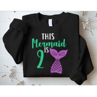 This Mermaid Is 2 Years Old Birthday Sweatshirt