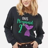 This Mermaid Is 2 Years Old Birthday Cropped Pullover Crew