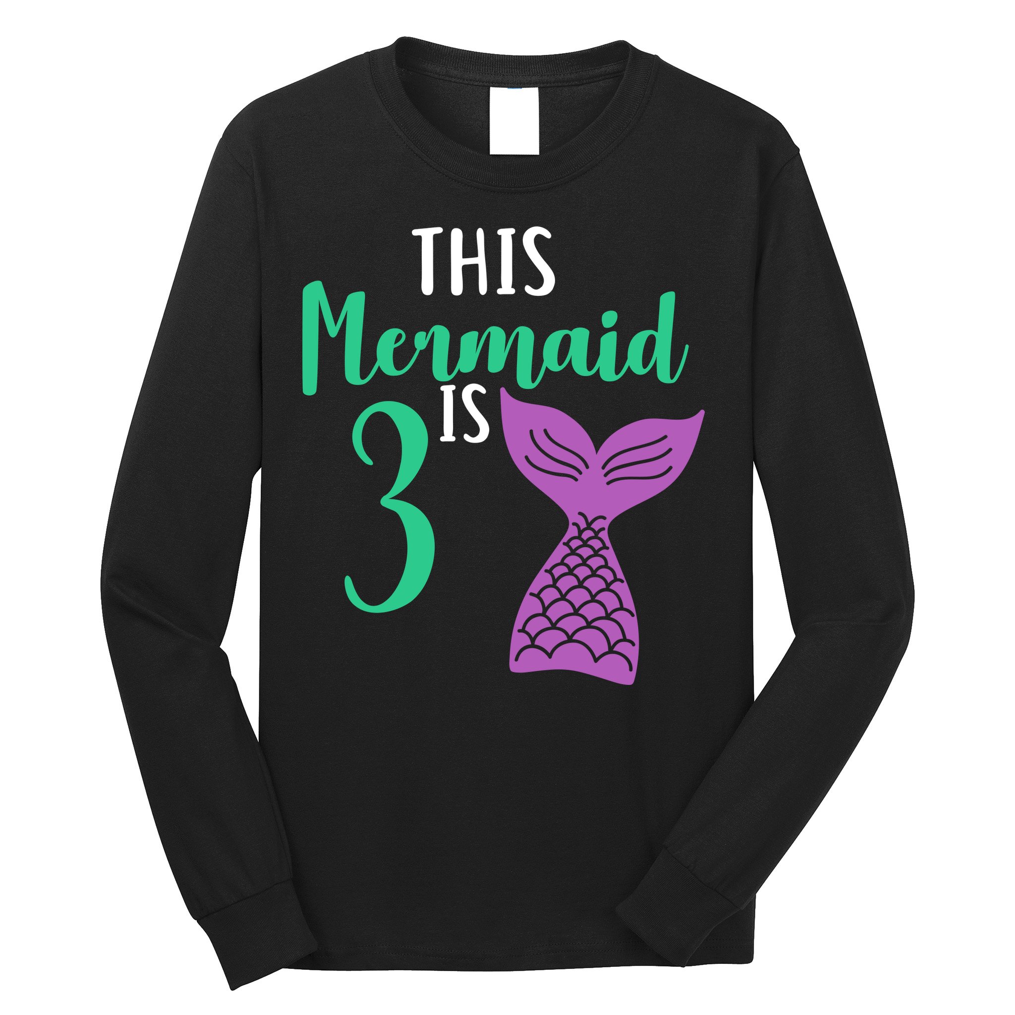 This Mermaid Is 3 Years Old Birthday Long Sleeve Shirt