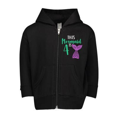 This Mermaid Is 4 Years Old Birthday Toddler Zip Fleece Hoodie