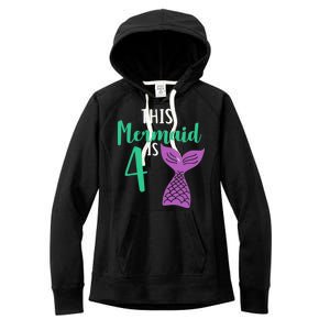 This Mermaid Is 4 Years Old Birthday Women's Fleece Hoodie