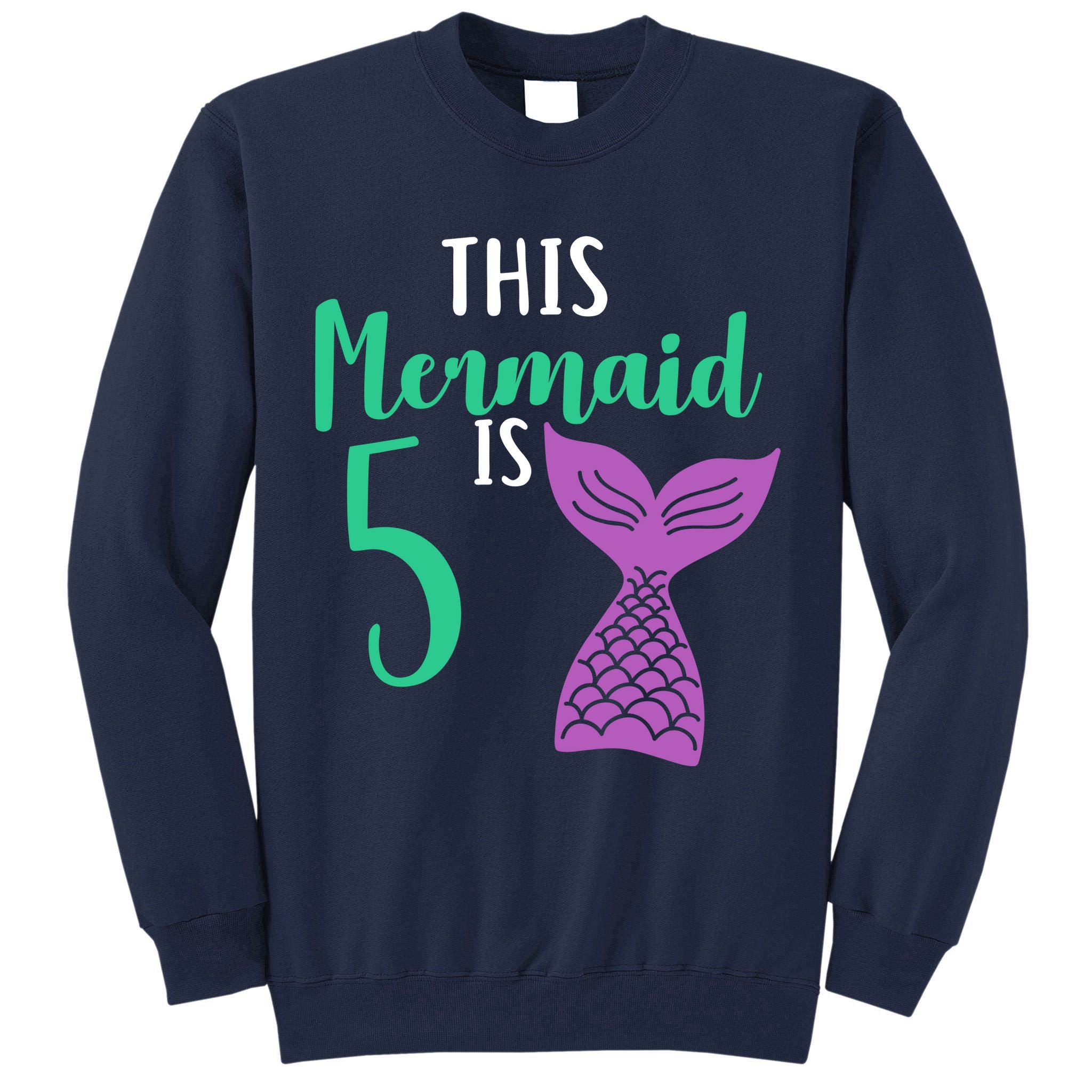 This Mermaid Is 5 Years Old Birthday Tall Sweatshirt