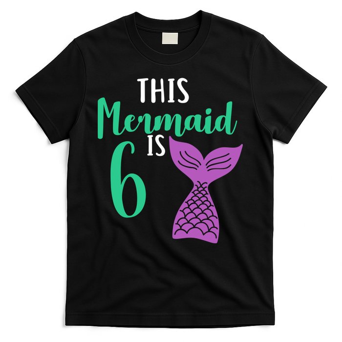 This Mermaid Is 6 Years Old Birthday T-Shirt