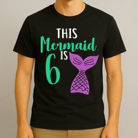 This Mermaid Is 6 Years Old Birthday T-Shirt
