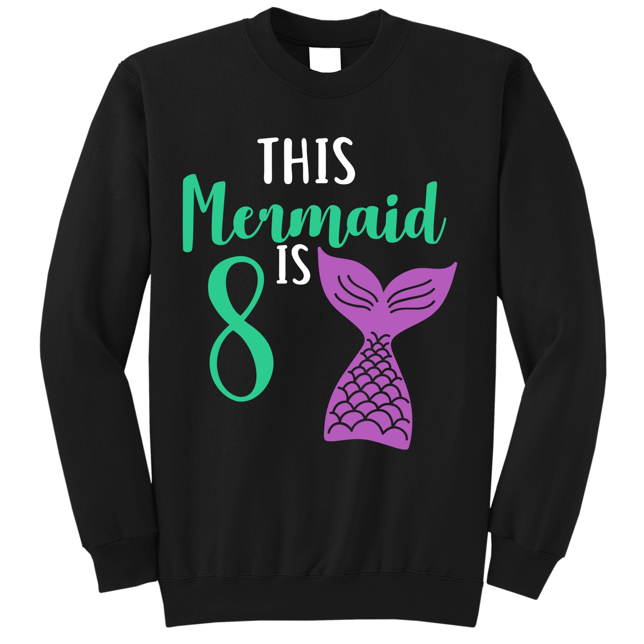 This Mermaid Is 8 Years Old Birthday Sweatshirt