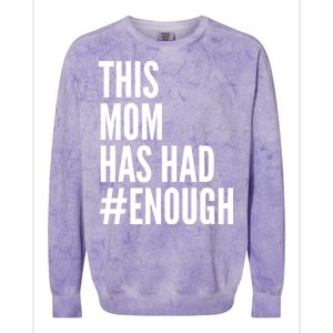 This Mom Has Had Enough Colorblast Crewneck Sweatshirt