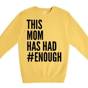 This Mom Has Had Enough Premium Crewneck Sweatshirt