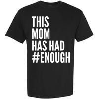 This Mom Has Had Enough Garment-Dyed Heavyweight T-Shirt