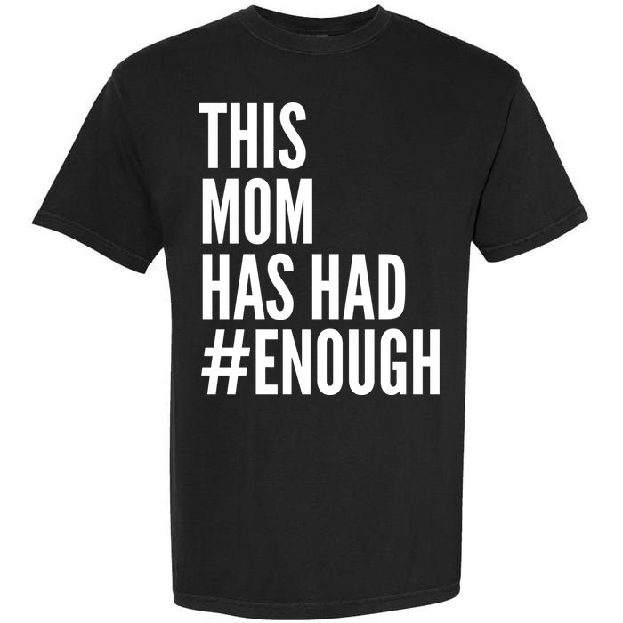 This Mom Has Had Enough Garment-Dyed Heavyweight T-Shirt