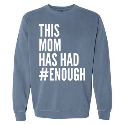 This Mom Has Had Enough Garment-Dyed Sweatshirt