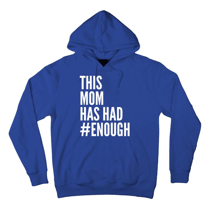 This Mom Has Had Enough Hoodie