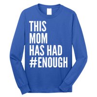 This Mom Has Had Enough Long Sleeve Shirt