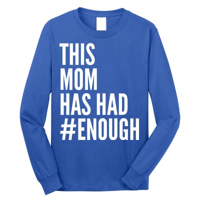 This Mom Has Had Enough Long Sleeve Shirt