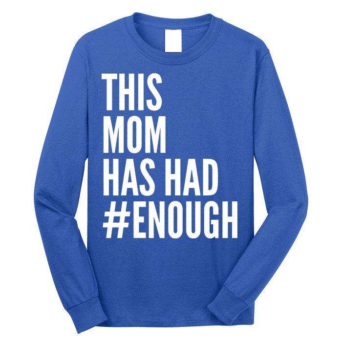 This Mom Has Had Enough Long Sleeve Shirt