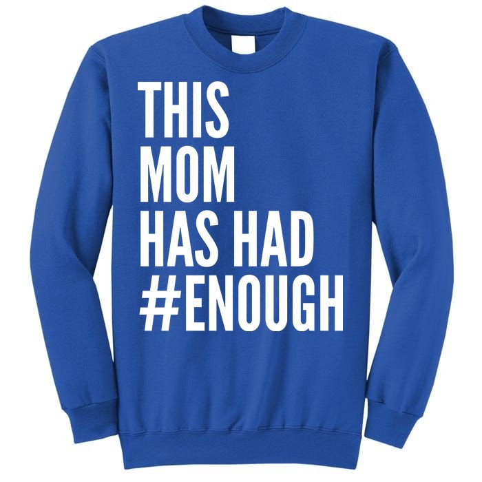 This Mom Has Had Enough Sweatshirt