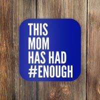 This Mom Has Had Enough Coaster