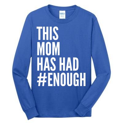 This Mom Has Had Enough Tall Long Sleeve T-Shirt