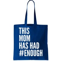 This Mom Has Had Enough Tote Bag