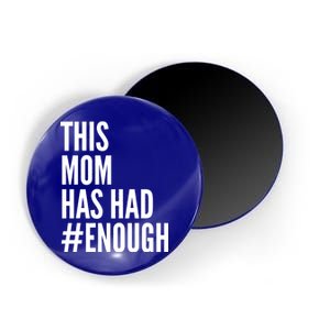 This Mom Has Had Enough Magnet