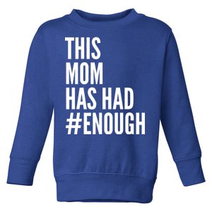 This Mom Has Had Enough Toddler Sweatshirt