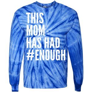 This Mom Has Had Enough Tie-Dye Long Sleeve Shirt