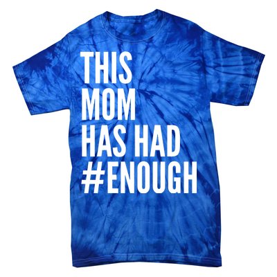 This Mom Has Had Enough Tie-Dye T-Shirt