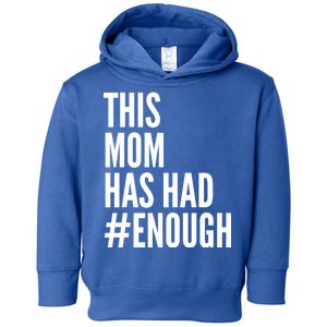 This Mom Has Had Enough Toddler Hoodie