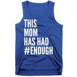 This Mom Has Had Enough Tank Top