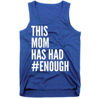 This Mom Has Had Enough Tank Top