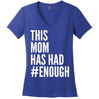 This Mom Has Had Enough Women's V-Neck T-Shirt