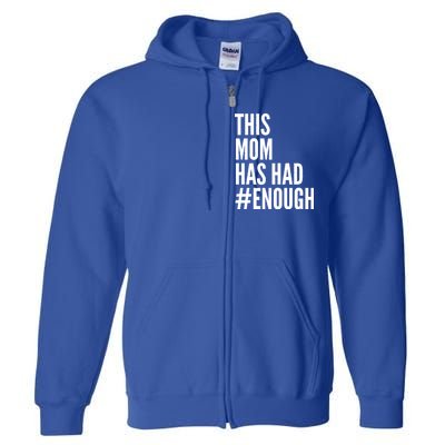 This Mom Has Had Enough Full Zip Hoodie