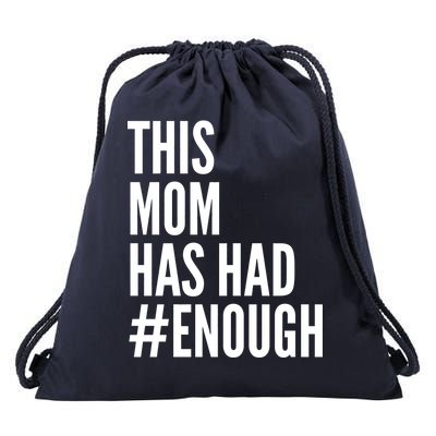 This Mom Has Had Enough Drawstring Bag