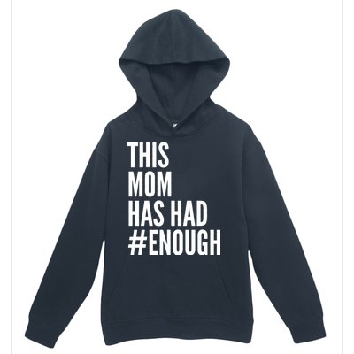 This Mom Has Had Enough Urban Pullover Hoodie