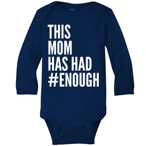 This Mom Has Had Enough Baby Long Sleeve Bodysuit