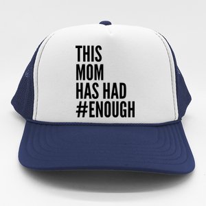 This Mom Has Had Enough Trucker Hat