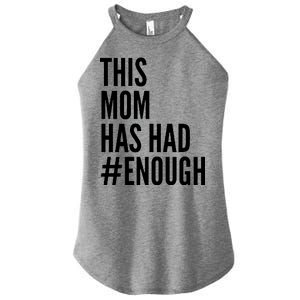 This Mom Has Had Enough Women’s Perfect Tri Rocker Tank