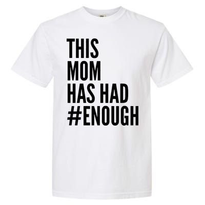 This Mom Has Had Enough Garment-Dyed Heavyweight T-Shirt