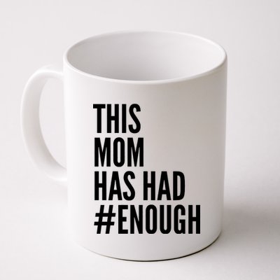 This Mom Has Had Enough Coffee Mug