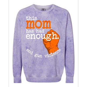 This Mom Has Had Enough End Gun Violence Colorblast Crewneck Sweatshirt